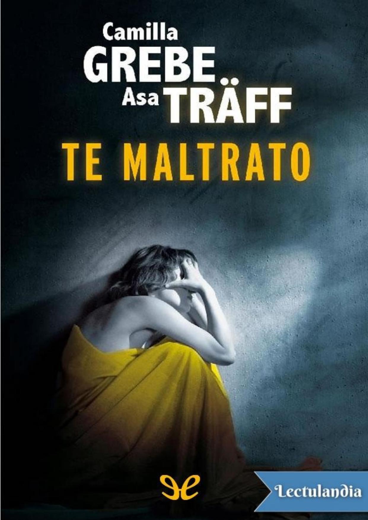 Te maltrato de Camilla Grebe, portada del libro