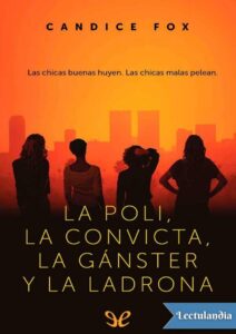 Portada de La poli, la convicta, la gánster y la ladrona (Spanish Edition)