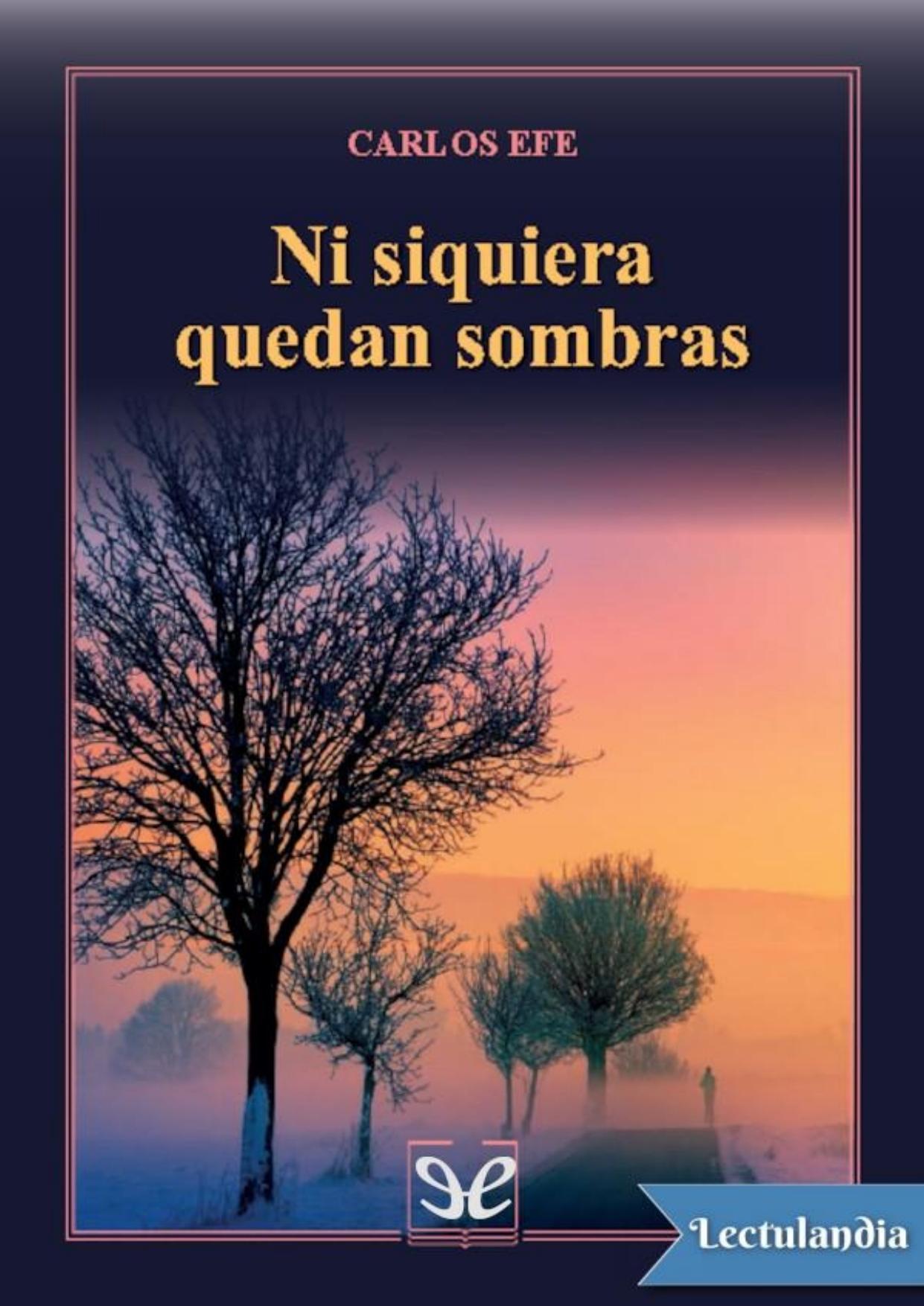 Ni siquiera quedan sombras de Carlos Efe, portada del libro