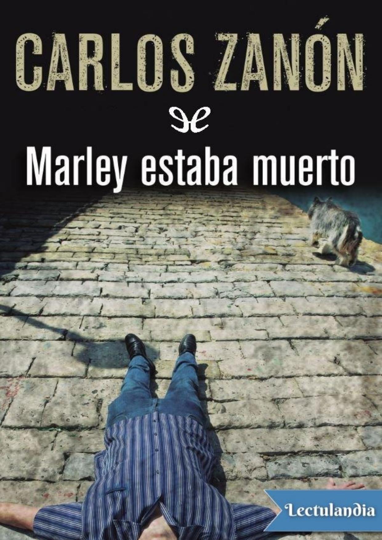 Marley estaba muerto de Carlos Zanón, portada del libro
