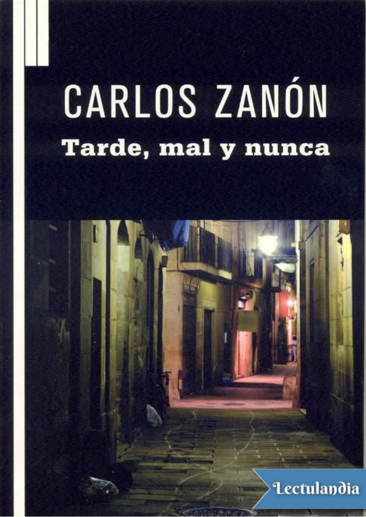 Tarde, mal y nunca de Carlos Zanón, portada del libro