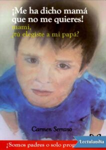 Portada de ¡Me ha dicho mamá que no me quieres!