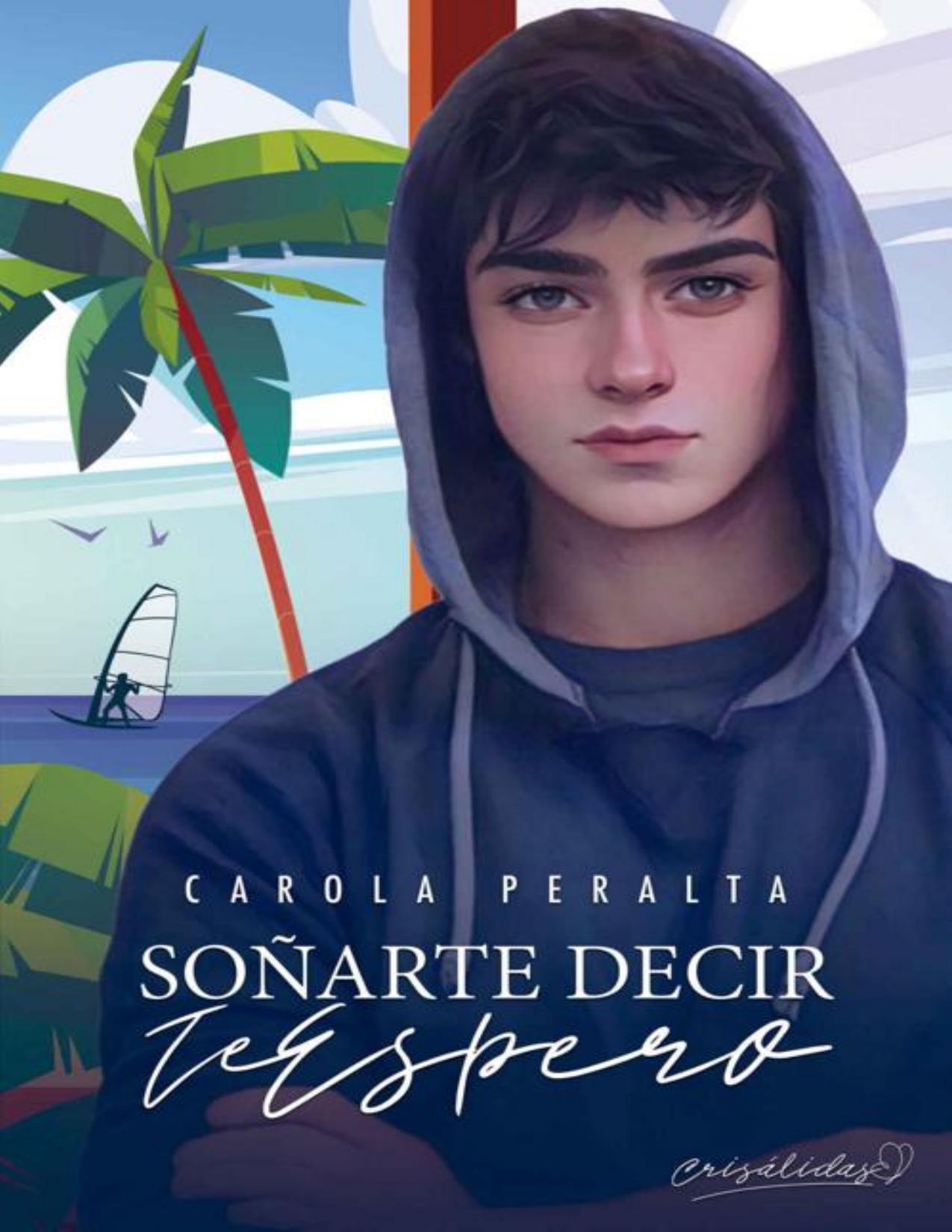 Soñarte decir "Te Espero" (Serie Crisálidas #2) de Carola Peralta, portada del libro