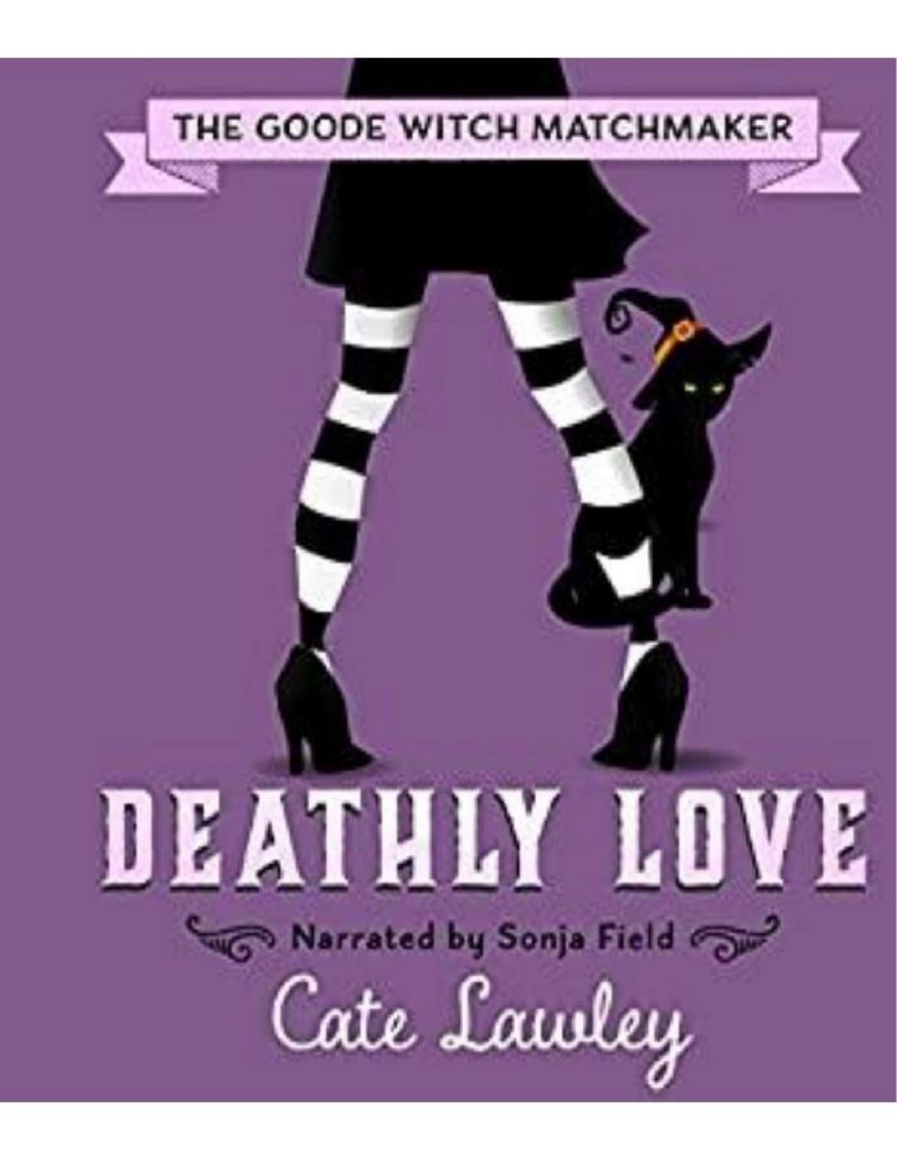 Goode witch 03- Deathly love de Cate Lawley, portada del libro