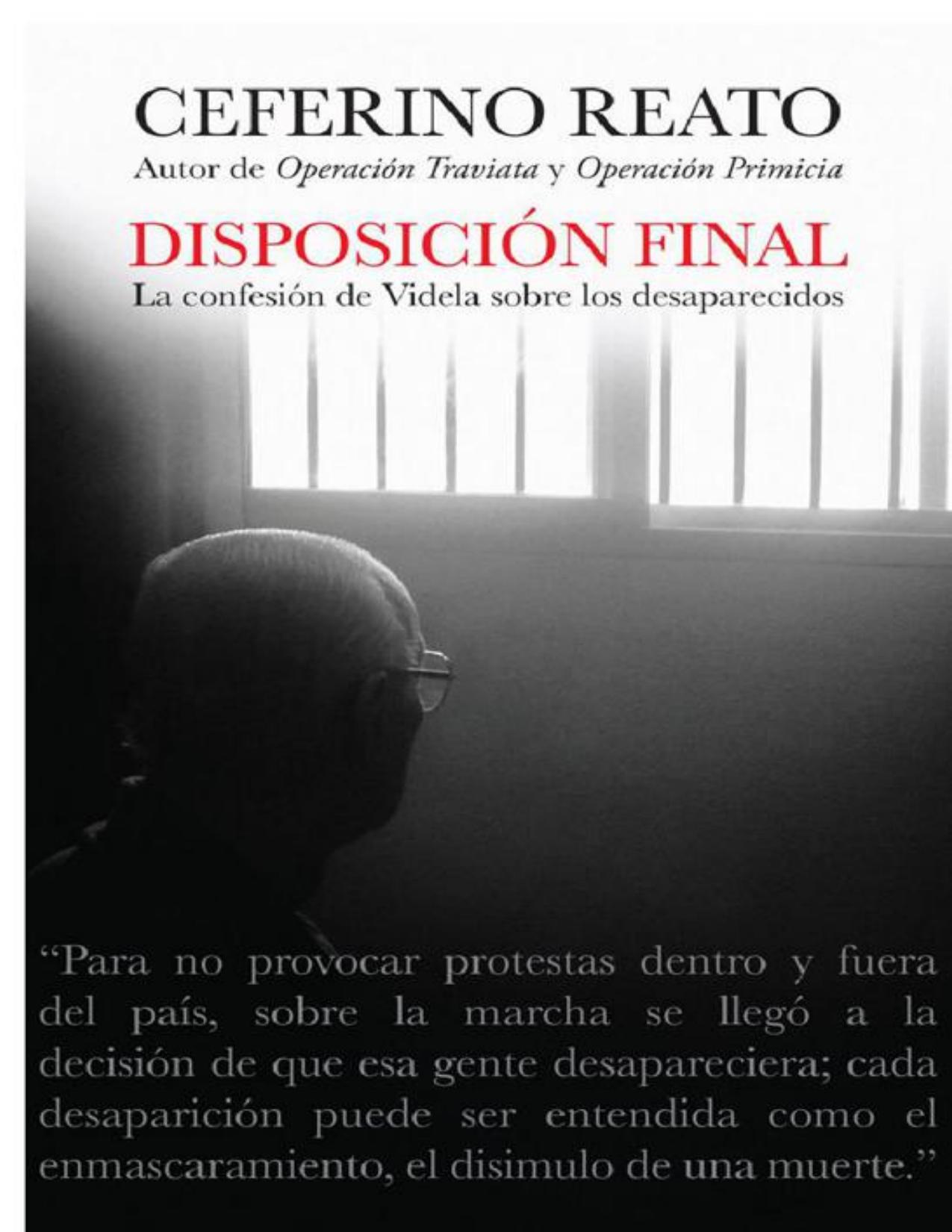 Disposición final. La confesión de Videla sobre los desaparecidos de Ceferino Reato, portada del libro
