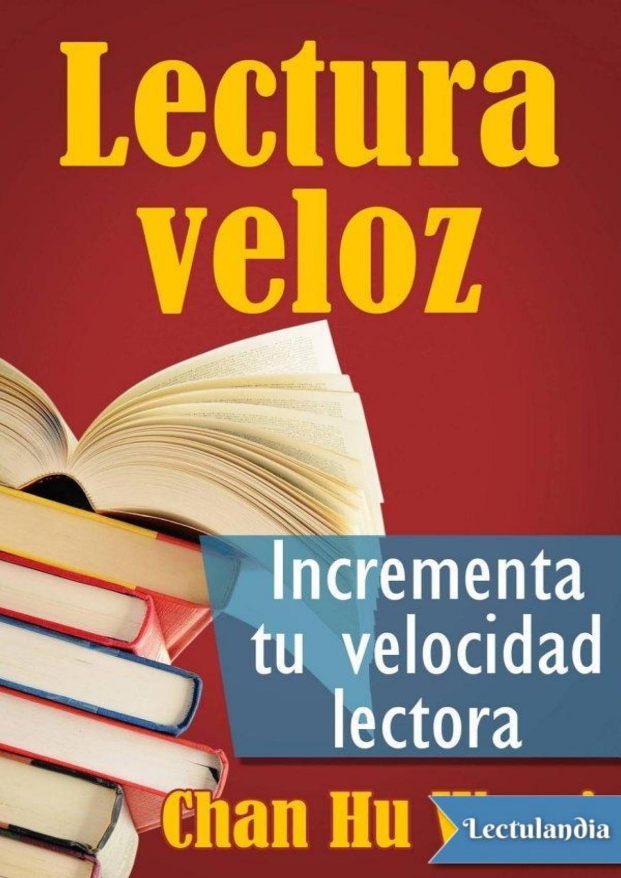 Lectura veloz: Incrementa tu velocidad lectora de Chan Hu Wang, portada del libro