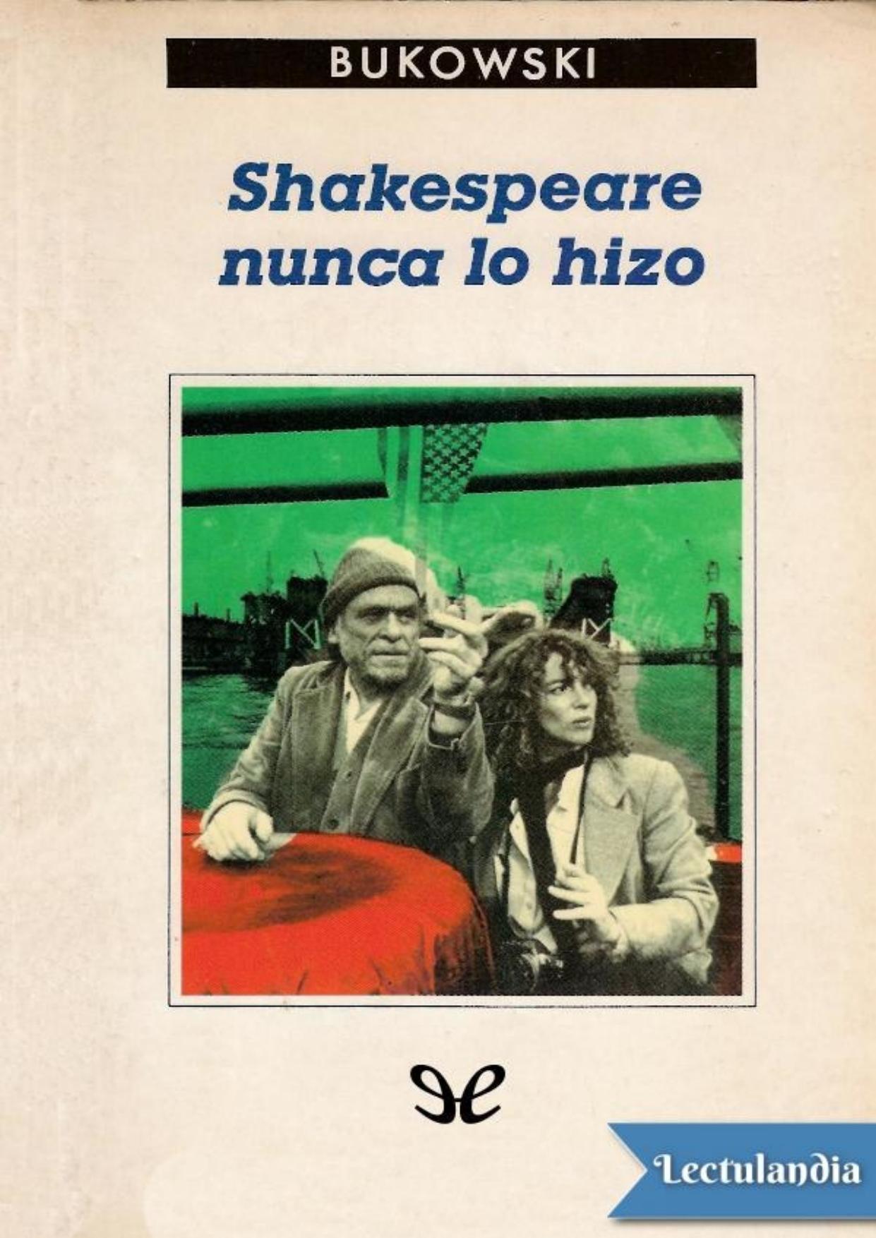 Shakespeare nunca lo hizo de Charles Bukowski, portada del libro