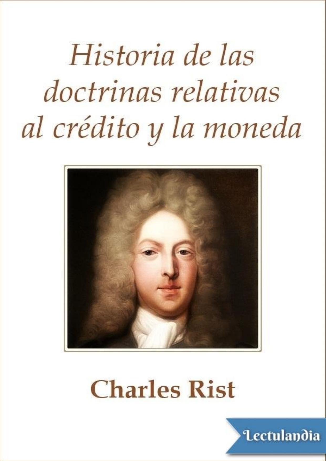 Historia de las doctrinas relativas a la moneda y el crédito de Charles Rist, portada del libro