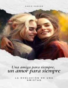Portada de Una amiga para siempre, un amor para siempre: La evolución de una amistad