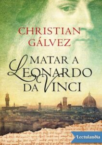 Portada de Matar a Leonardo da Vinci