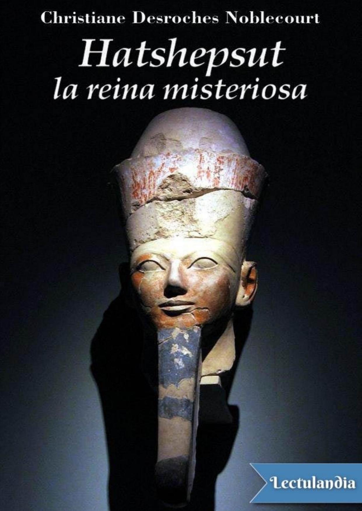 Hapshepsut, la reina misteriosa de Christiane Desroches Noblecourt, portada del libro
