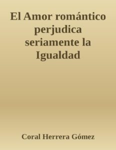 Portada de El Amor romántico perjudica seriamente la Igualdad