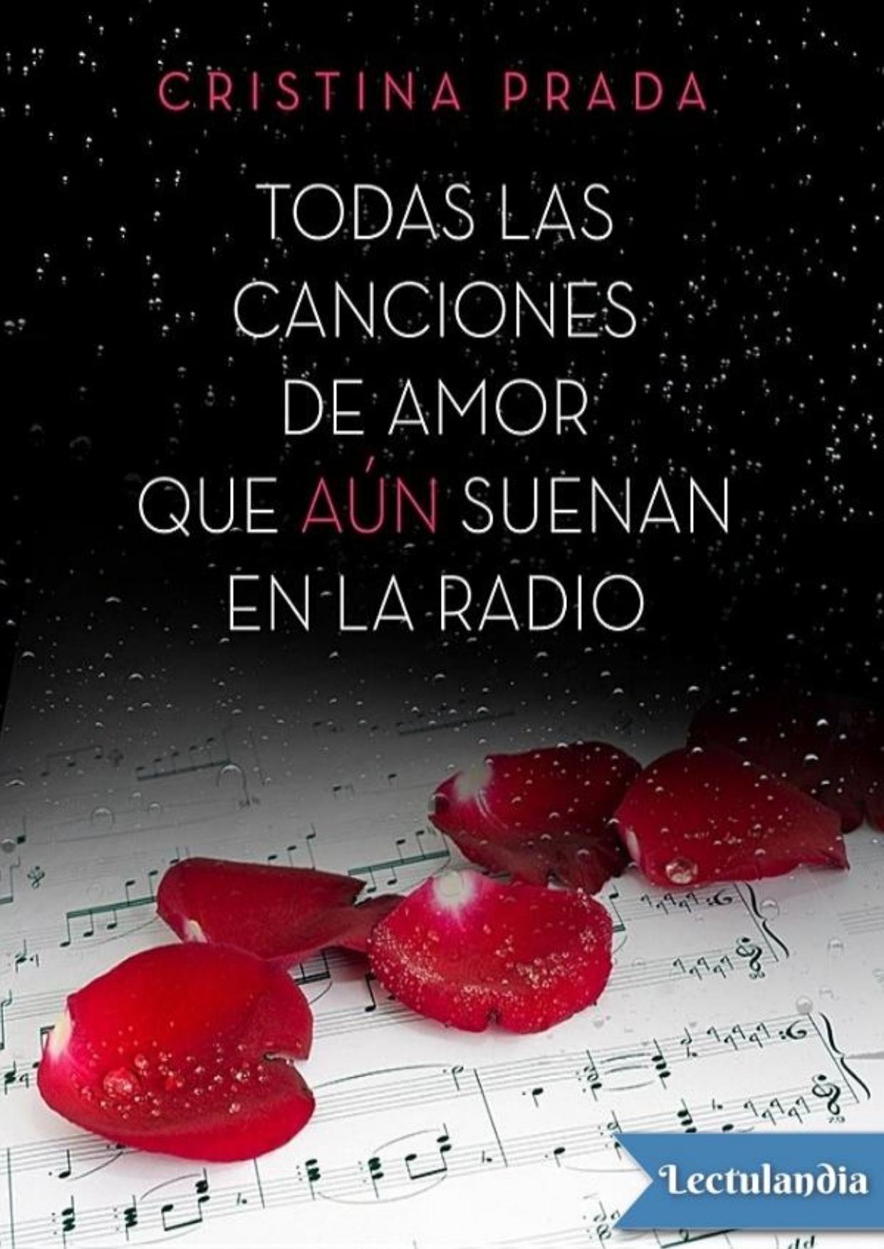 Todas las canciones de amor que aún suenan en la radio de Cristina Prada, portada del libro
