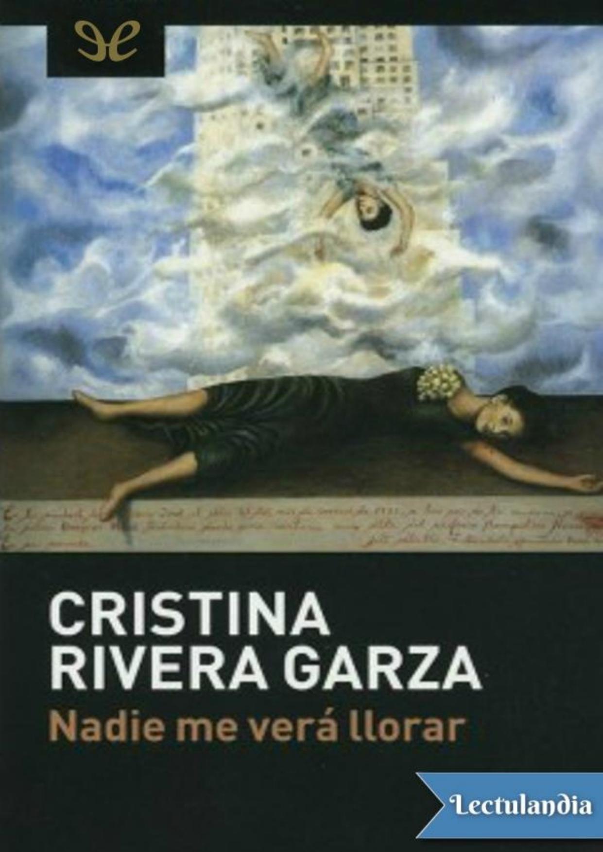 Nadie me verá llorar de Cristina Rivera Garza, portada del libro