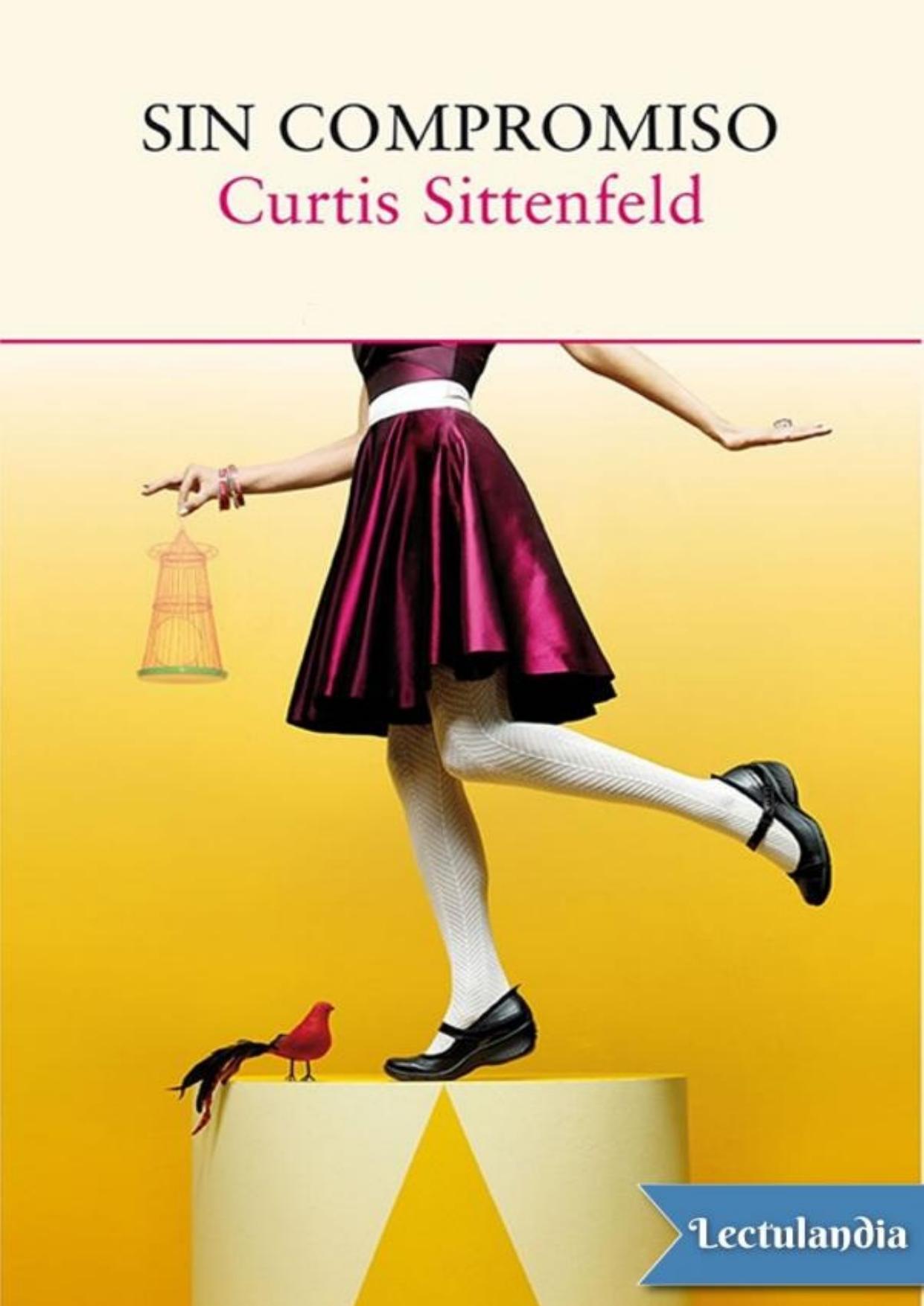 Sin compromiso de Curtis Sittenfeld, portada del libro