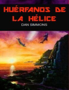 Portada de Los Cantos de Hyperion 05 - Huerfanos de la Hélice