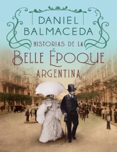 Portada de Historias de la Belle Époque argentina