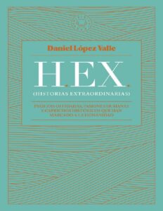 HEX-Historias extraordinarias by Daniel Lopez Valle, book cover