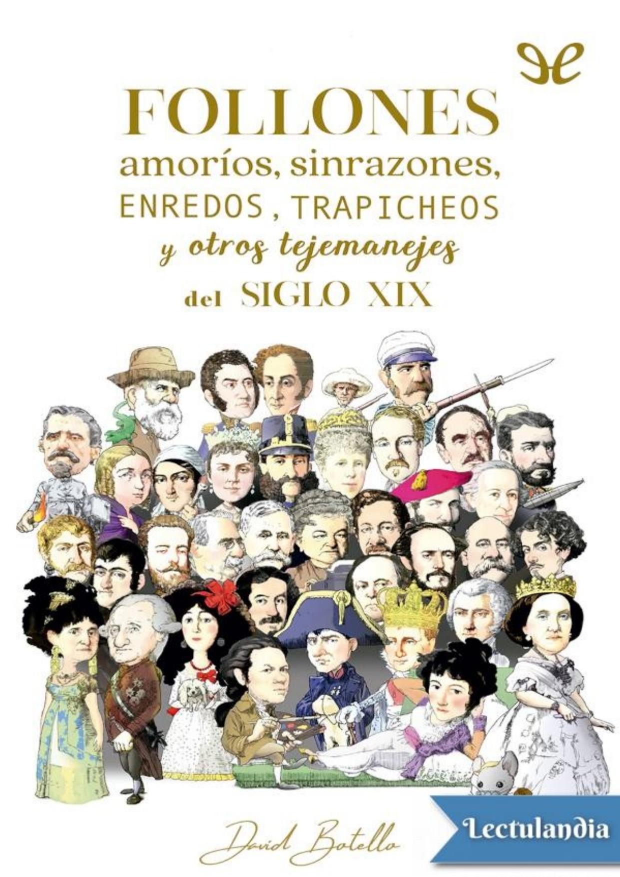 Follones, amoríos, sinrazones, enredos, trapicheos y otros tejemanejes del siglo XIX de David Botello, portada del libro