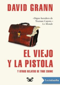 Portada de El viejo y la pistola y otros relatos de true crime