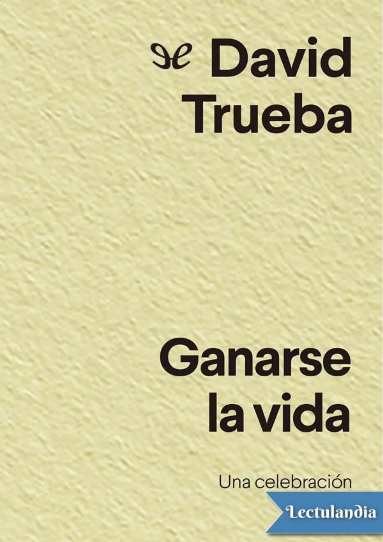 Ganarse la vida de David Trueba, portada del libro
