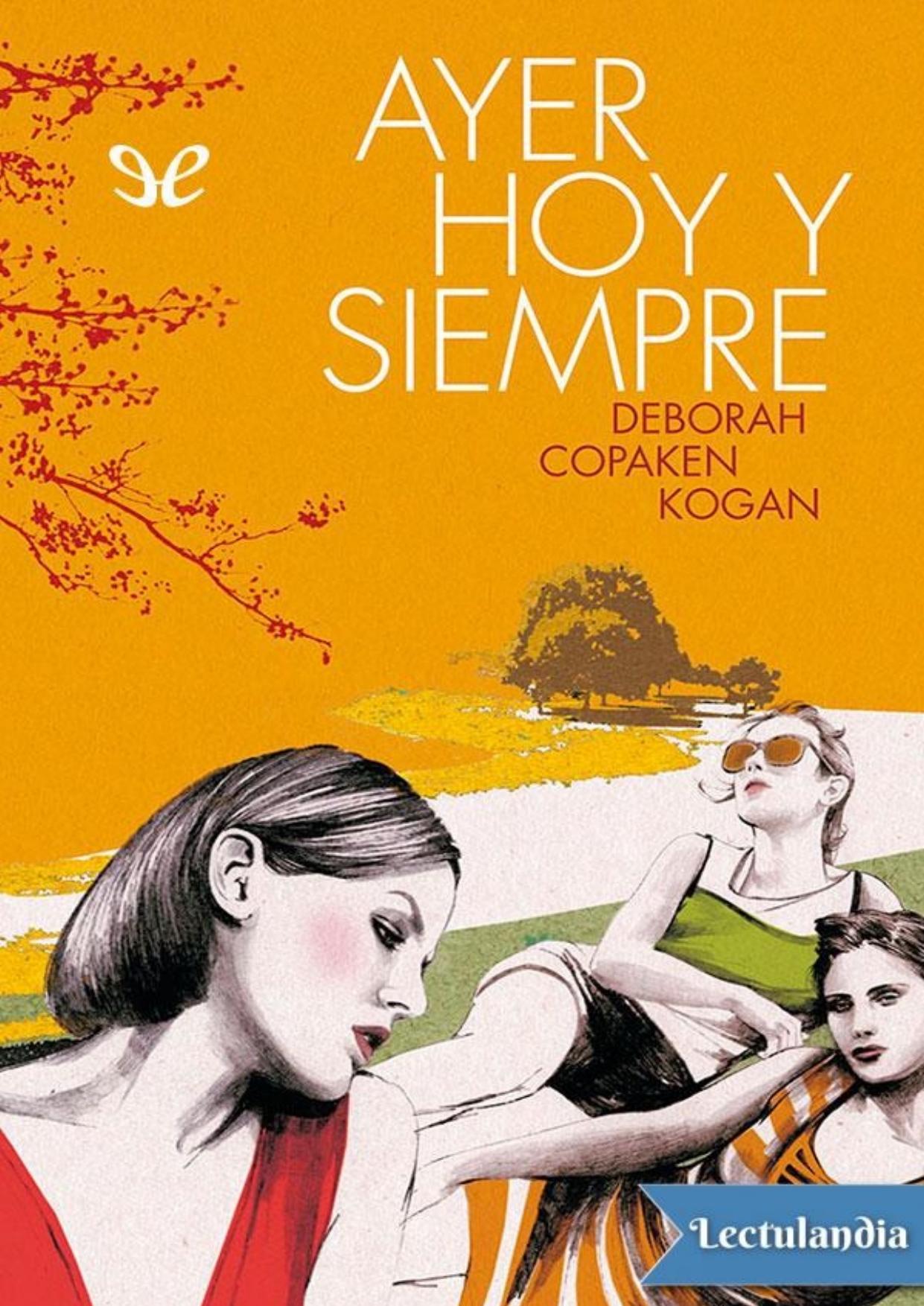 Ayer, hoy y siempre de Deborah Copaken Kogan, portada del libro