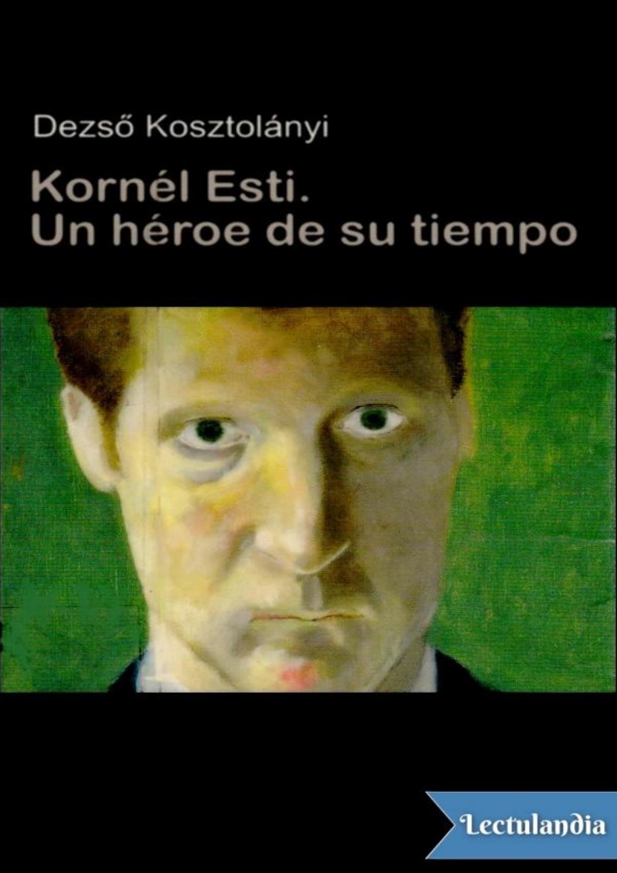 Kornél Esti, un héroe de su tiempo de Dezsö Kosztolányi, portada del libro