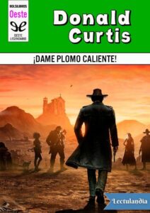 Portada de ¡Dame plomo caliente!
