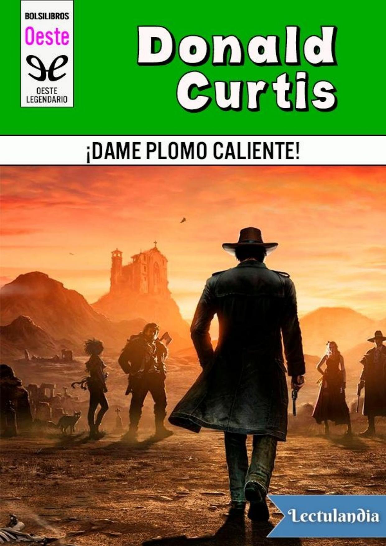 ¡Dame plomo caliente! de Donald Curtis, portada del libro