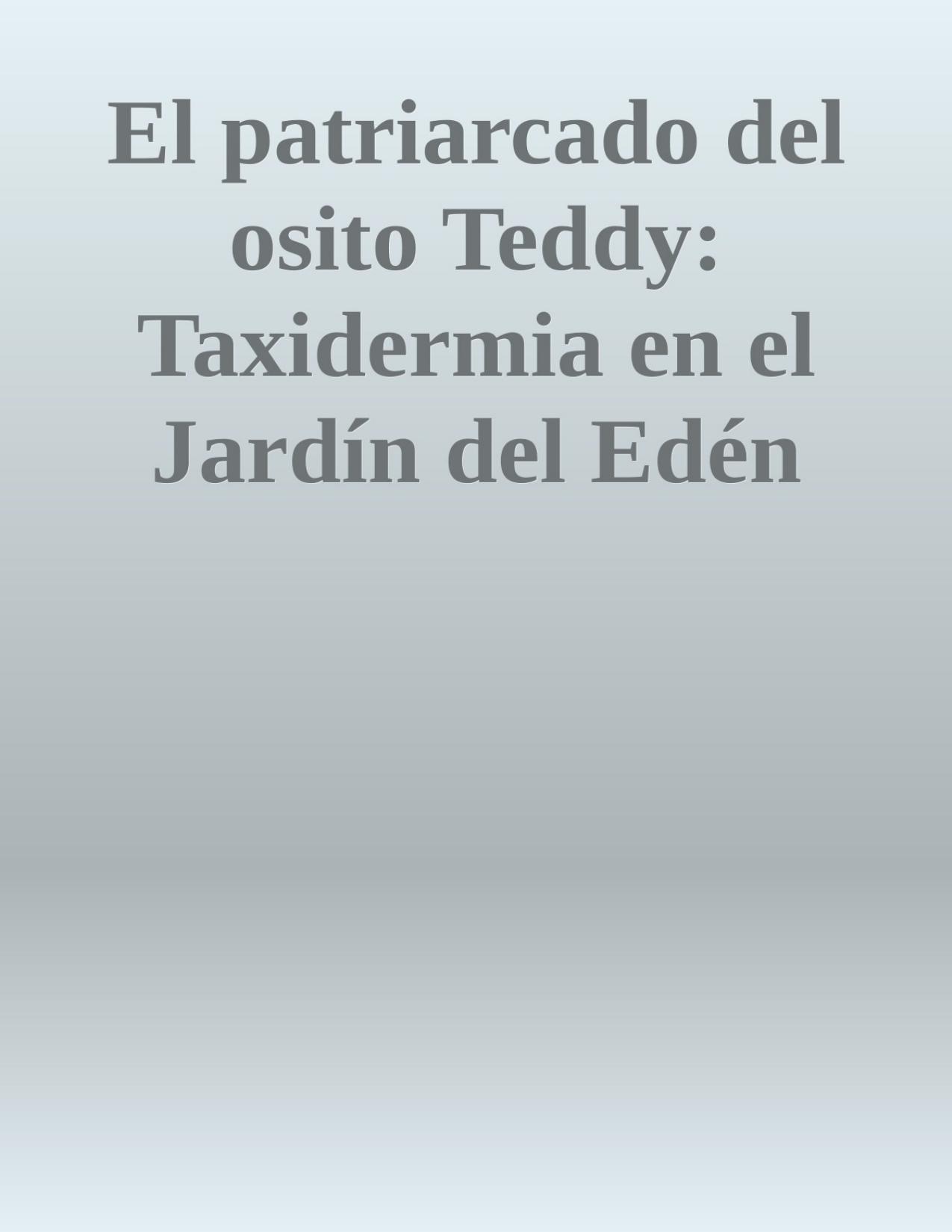 El patriarcado del osito Teddy: Taxidermia en el Jardín del Edén de Donna Haraway, portada del libro