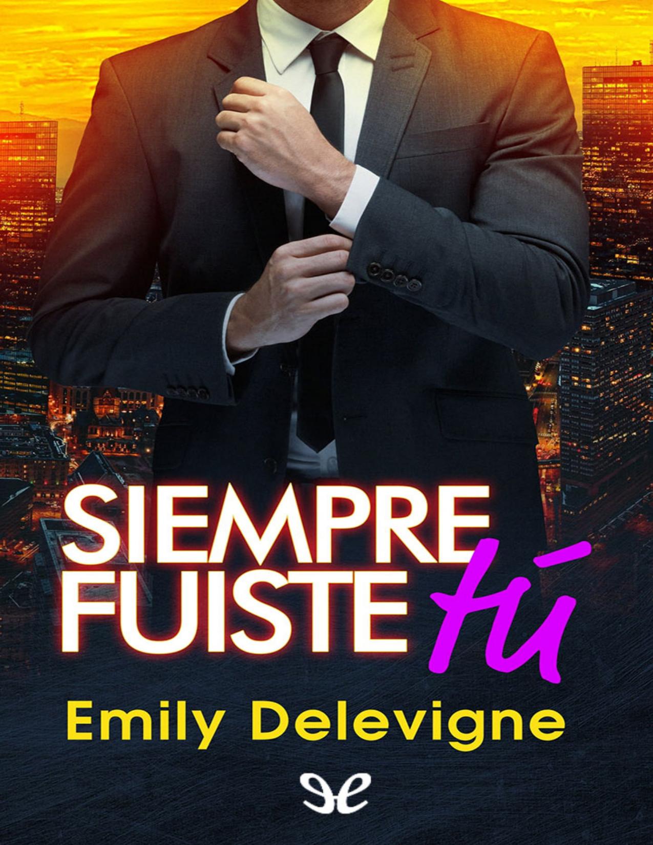 Siempre fuiste tú de Emily Delevigne, portada del libro