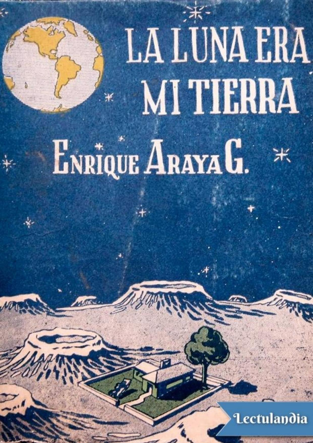 La Luna era mi Tierra de Enrique Araya Gómez, portada del libro