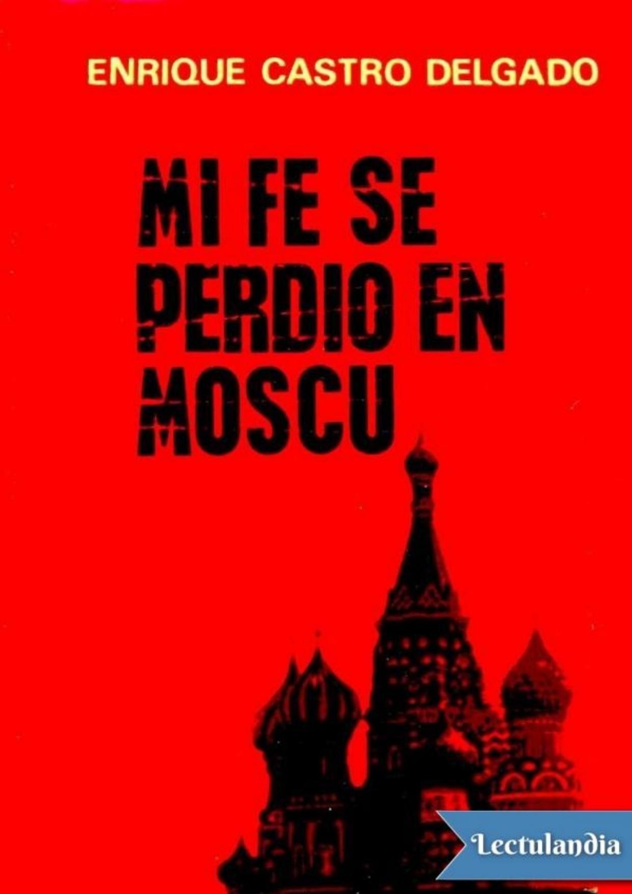 Mi fe se perdió en Moscú de Enrique Castro Delgado, portada del libro