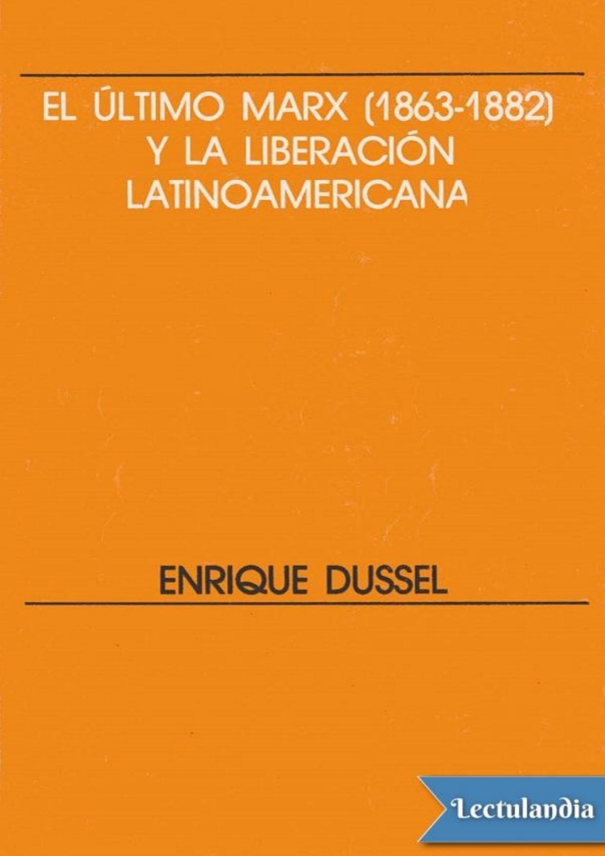 El último Marx (1863-1882) y la liberación latinoamericana. de Enrique Dussel, portada del libro