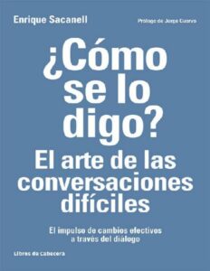 Portada de ¿Cómo se lo digo? El arte de las conversaciones difíciles: El impulso de cambios efectivos a través del diálogo (Temáticos recursos humanos)