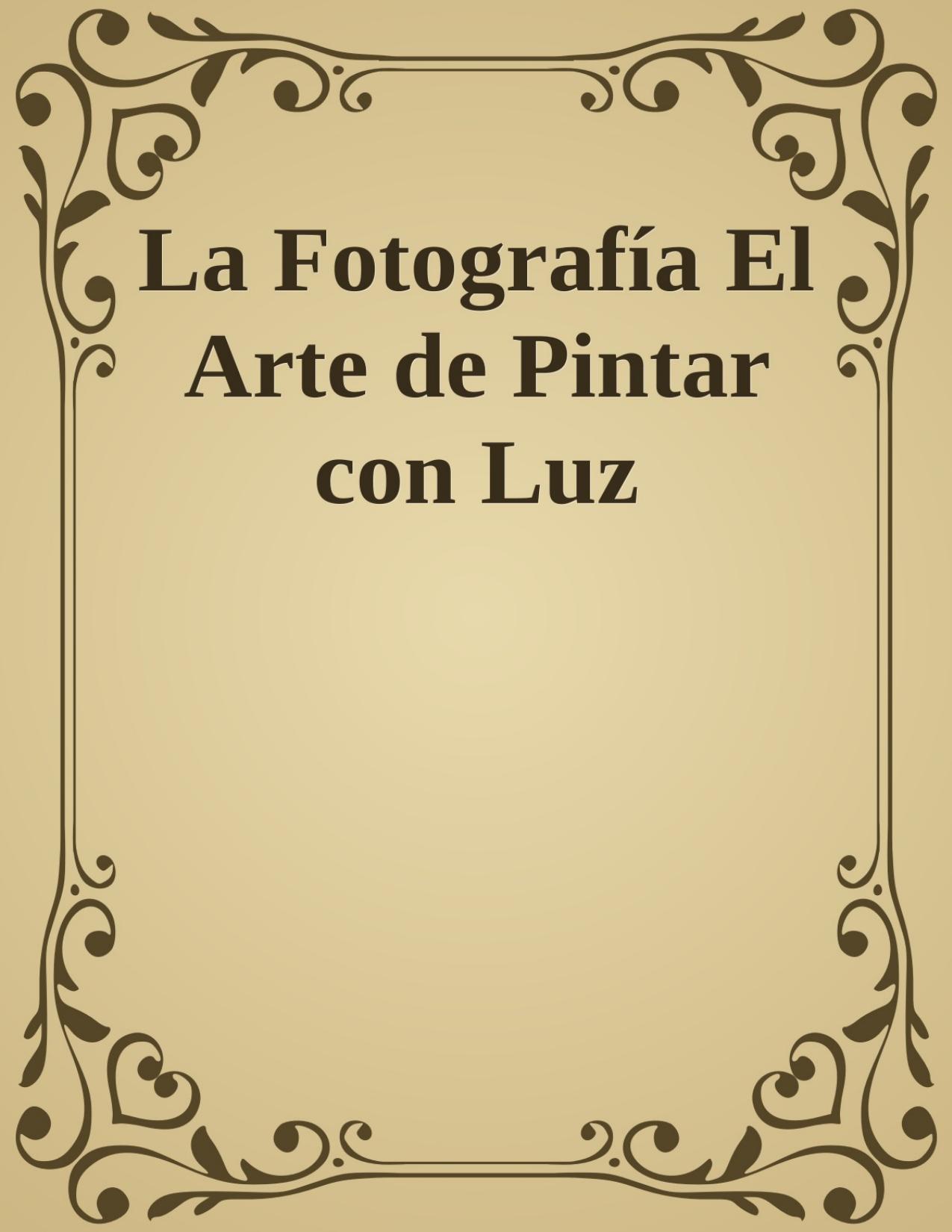 La Fotografía El Arte de Pintar con Luz de F Sainz, portada del libro