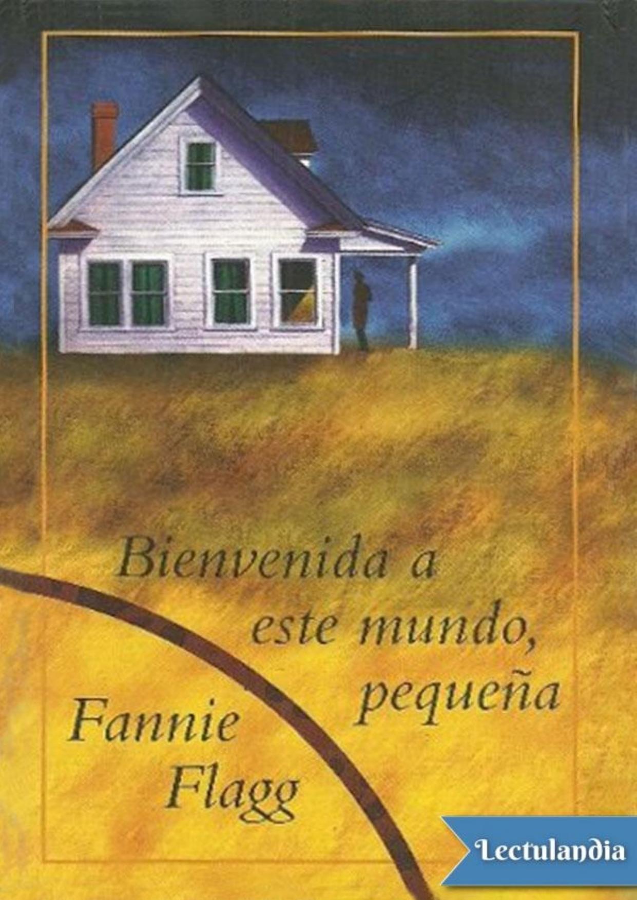 Bienvenida a este mundo, pequeña de Fannie Flagg, portada del libro