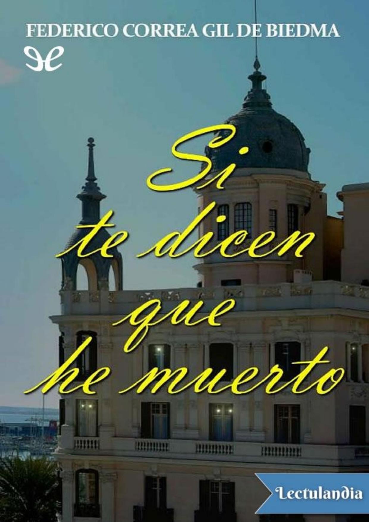 Si te dicen que he muerto de Federico Correa Gil de Biedma, portada del libro
