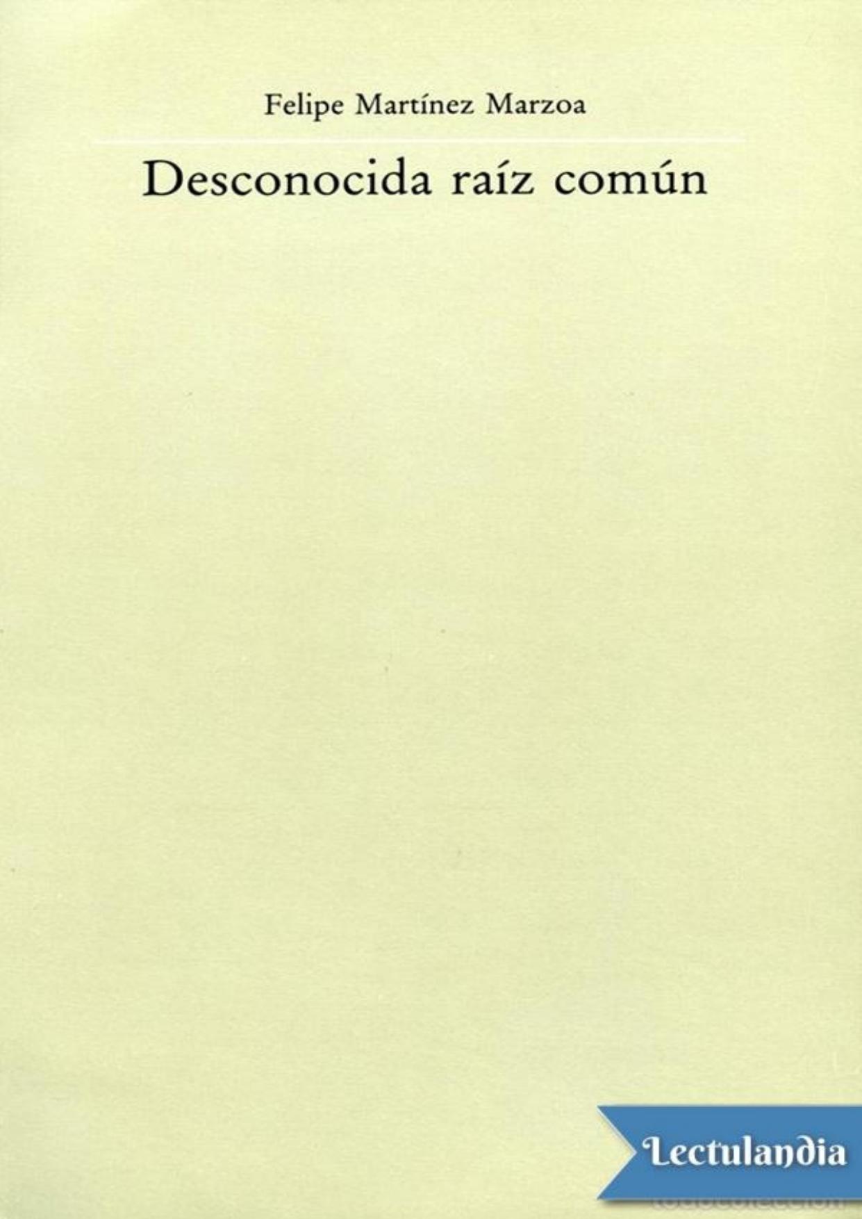 Desconocida raíz común de Felipe Martínez Marzoa, portada del libro