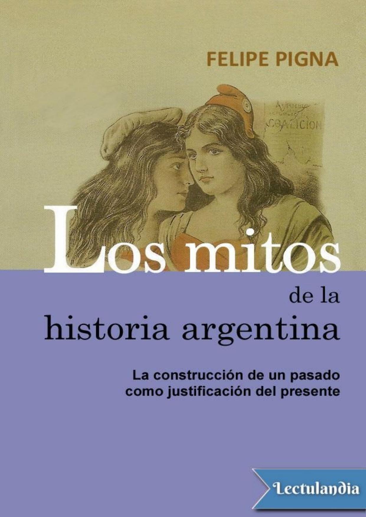 Los mitos de la historia argentina de Felipe Pigna, portada del libro
