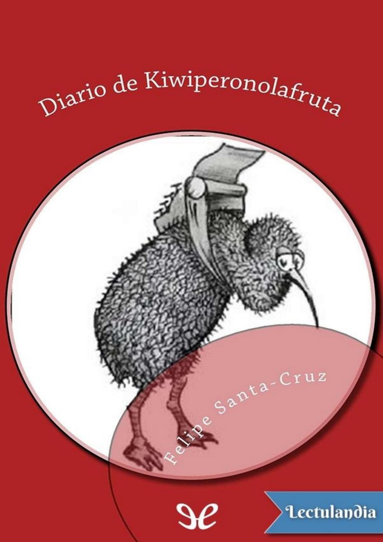 Diario de Kiwiperonolafruta de Felipe Santa-Cruz Martínez-Alcalá, portada del libro