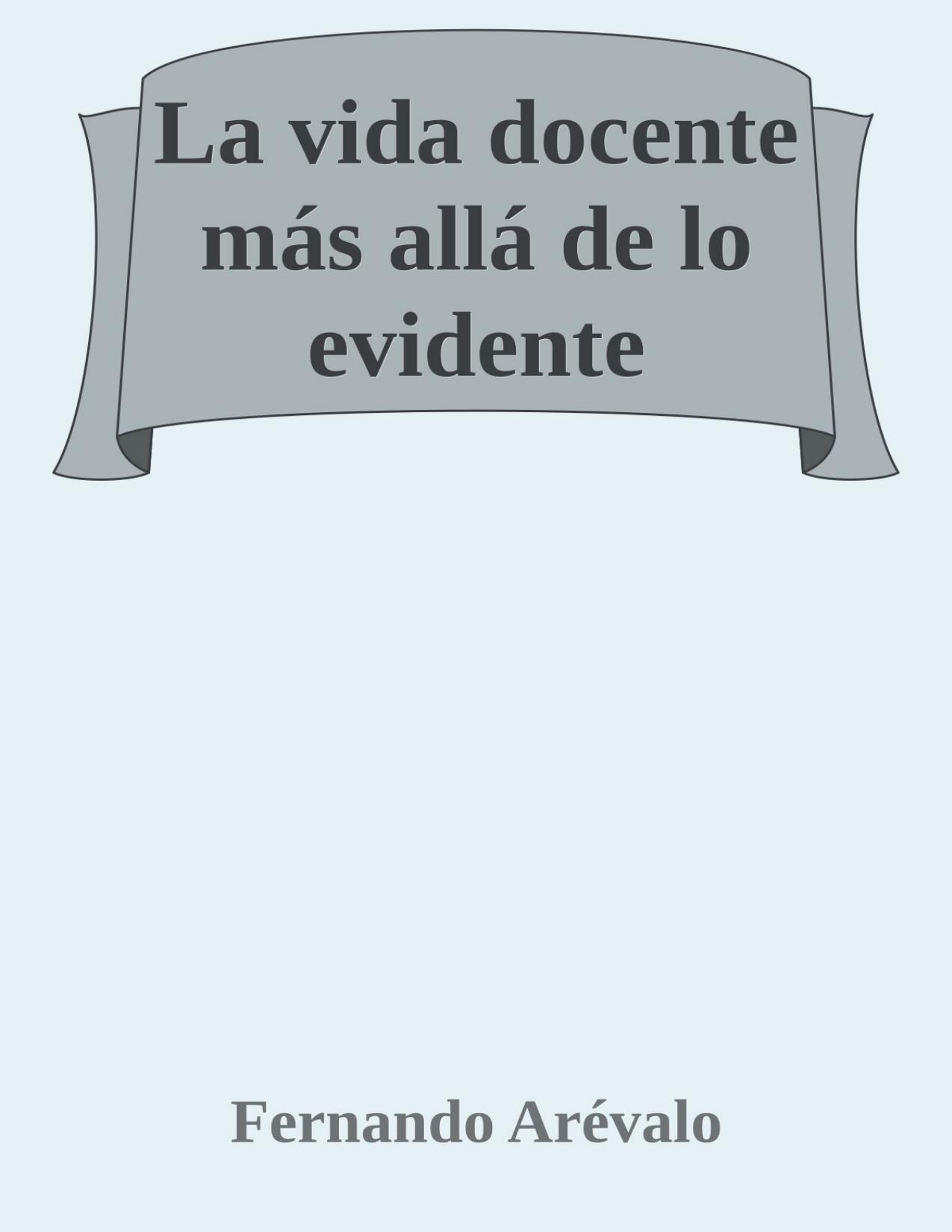 La vida docente más allá de lo evidente de Fernando Arevalo, portada del libro
