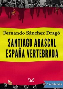 Portada de Santiago Abascal. España vertebrada