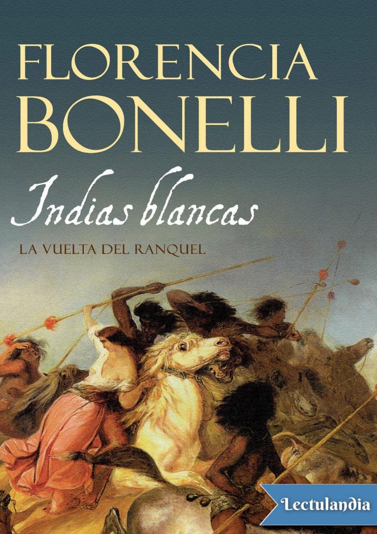 Indias Blancas - La vuelta del Ranquel de Florencia Bonelli, portada del libro