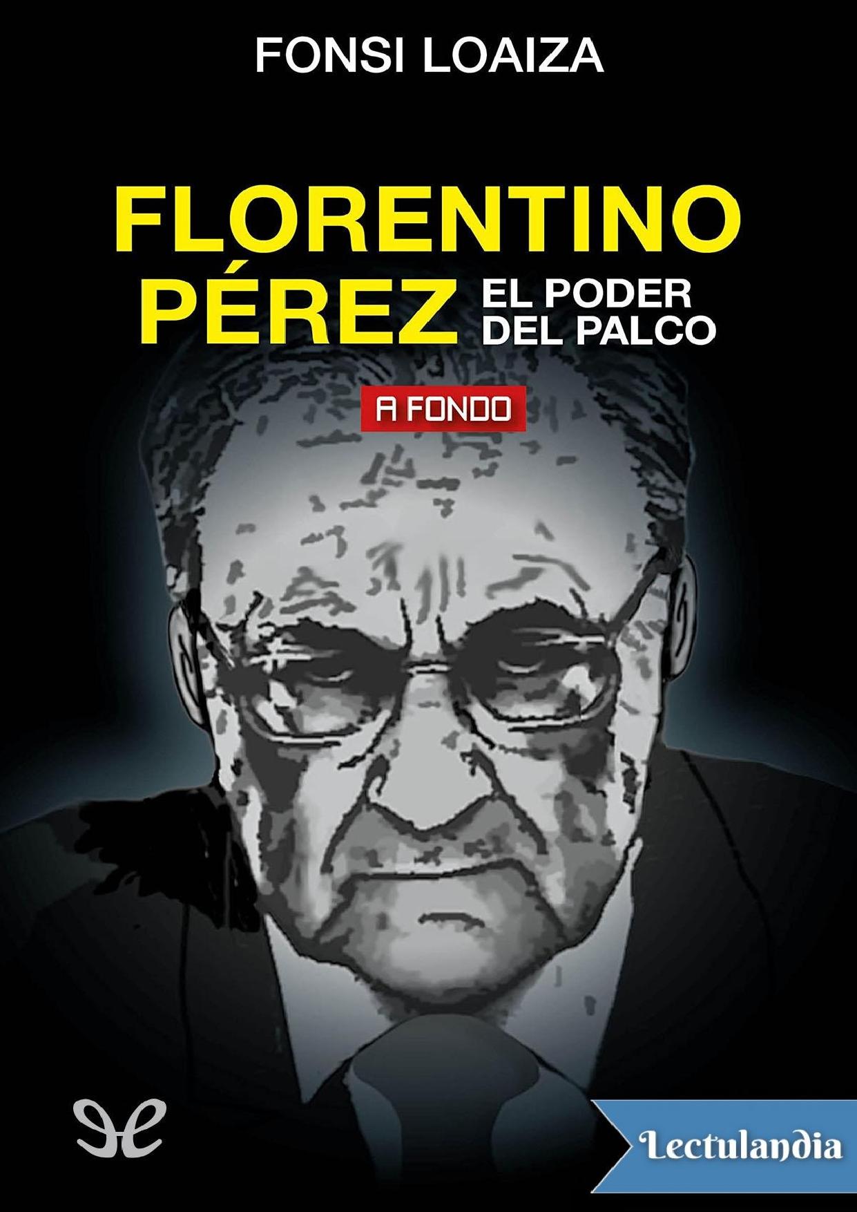 Florentino Pérez. El poder del palco de Fonsi Loaiza, portada del libro