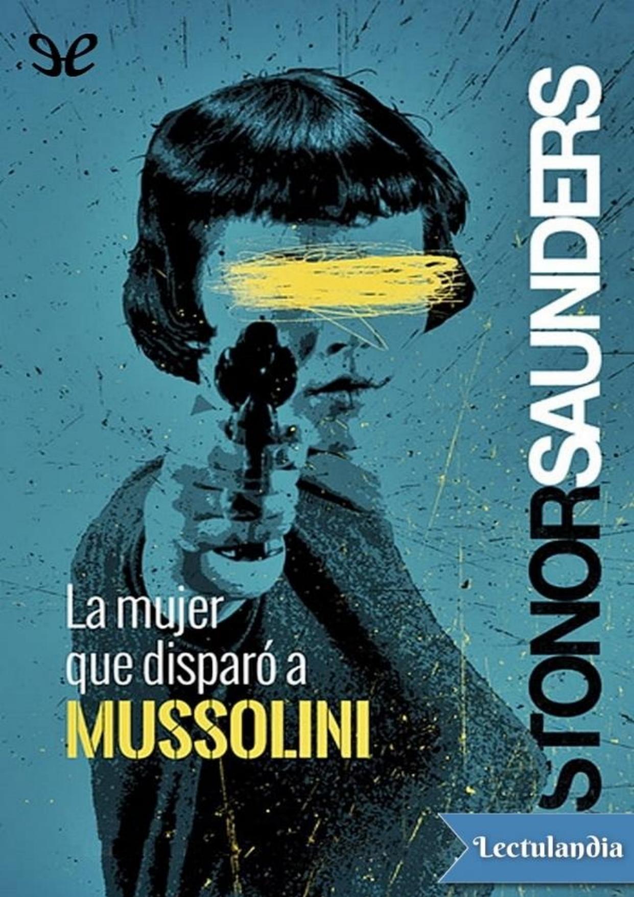 La mujer que disparó a Mussolini de Frances Stonor Saunders, portada del libro