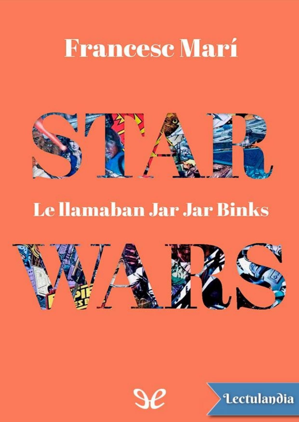 Star Wars: Le llamaban Jar Jar Binks de Francesc Marí, portada del libro