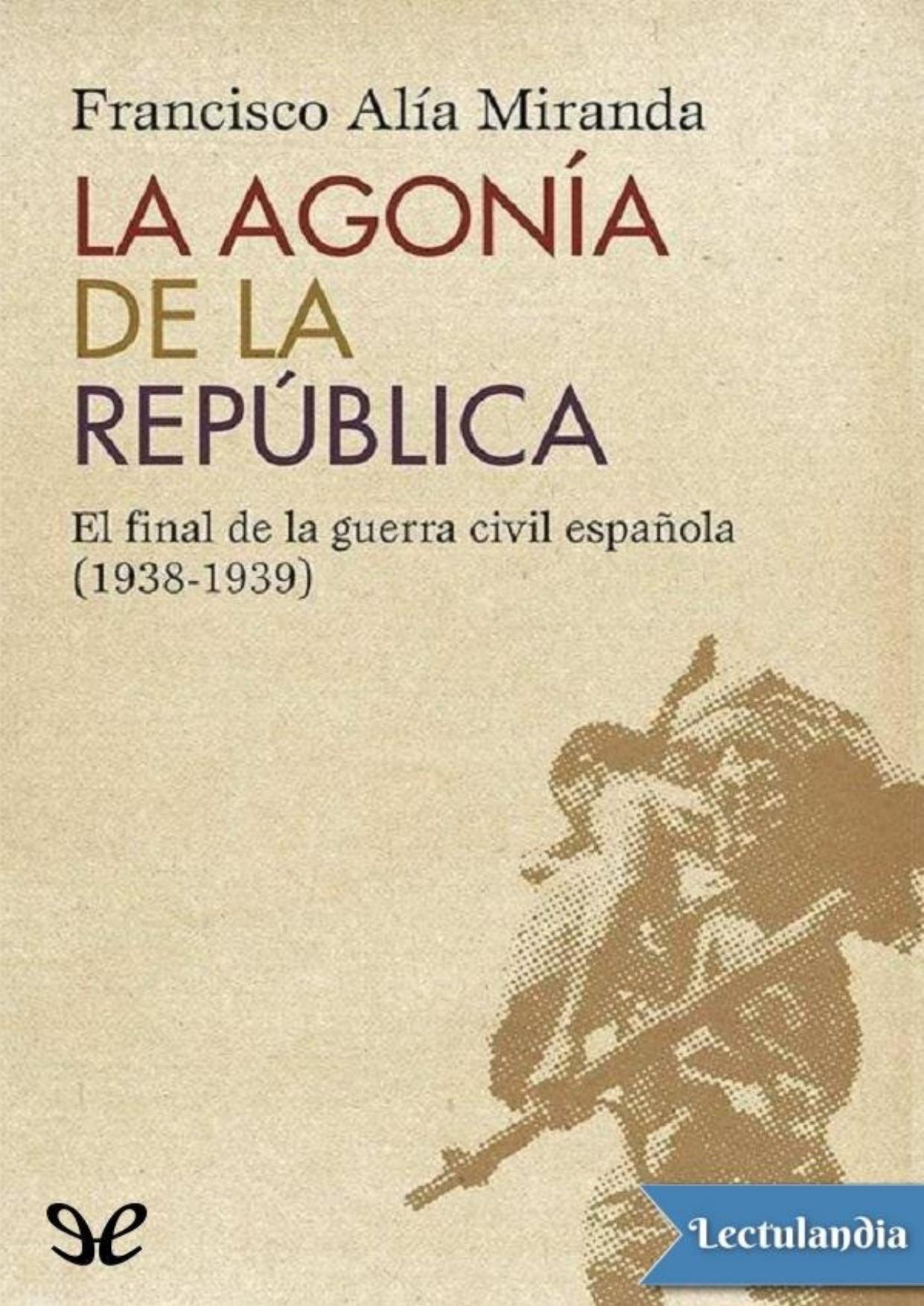 La agonía de la República de Francisco Alía Miranda, portada del libro