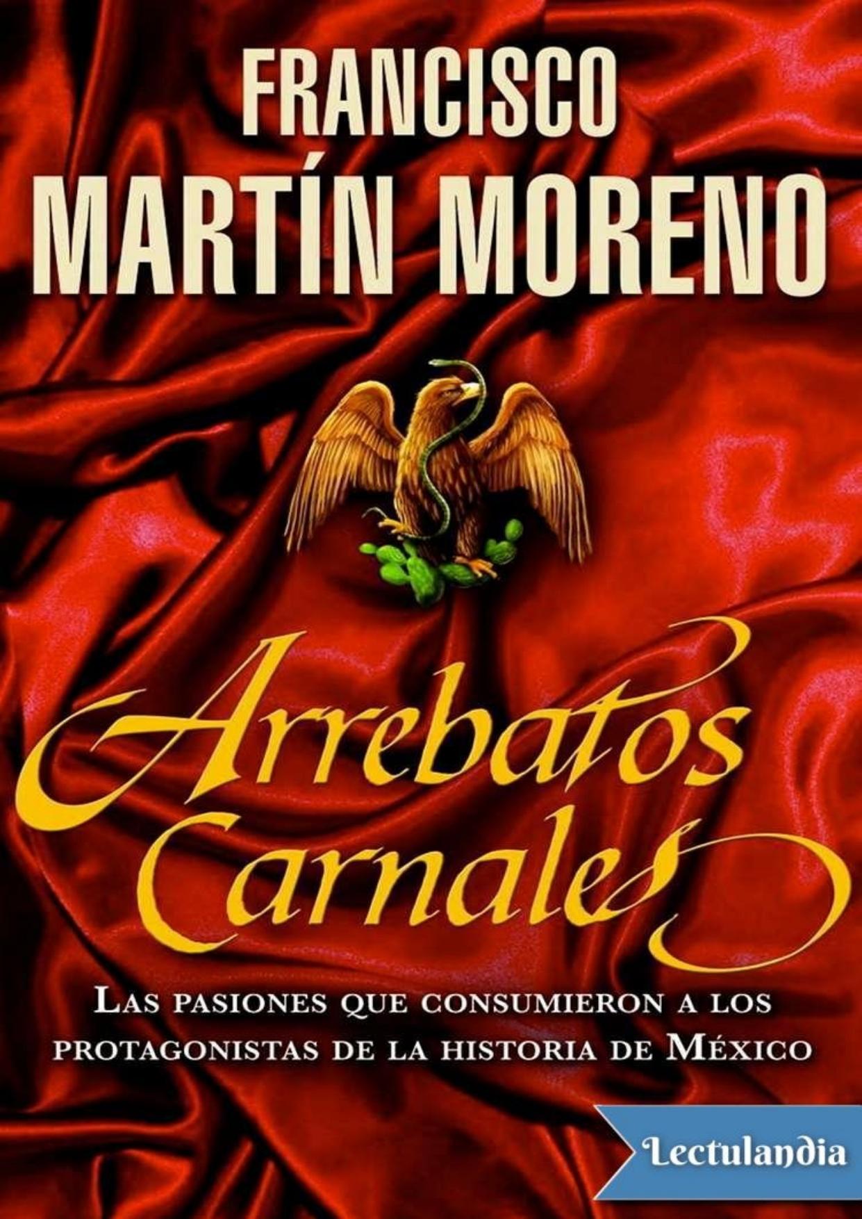 Arrebatos Carnales de Francisco Martín Moreno, portada del libro