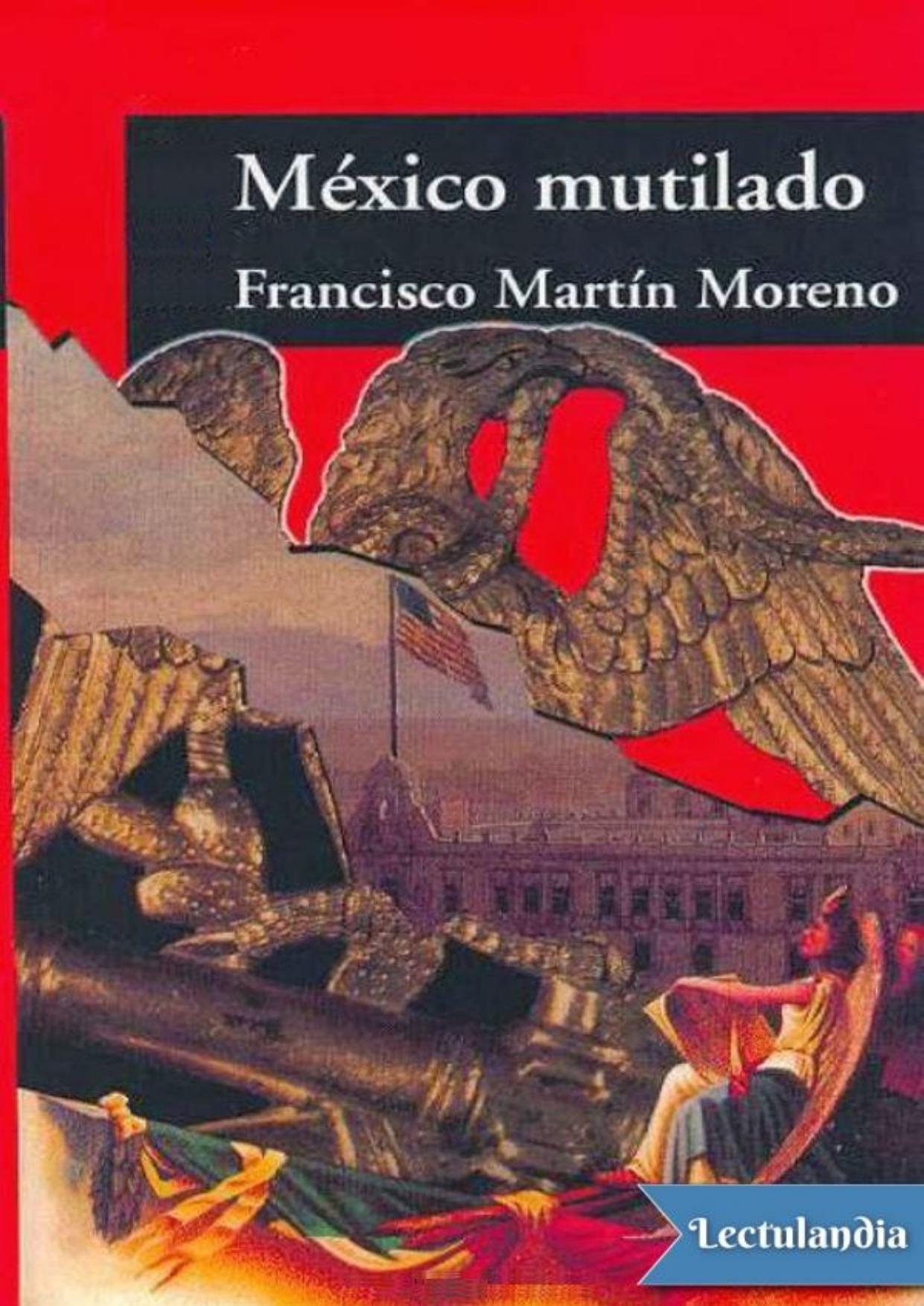 México mutilado de Francisco Martín Moreno, portada del libro
